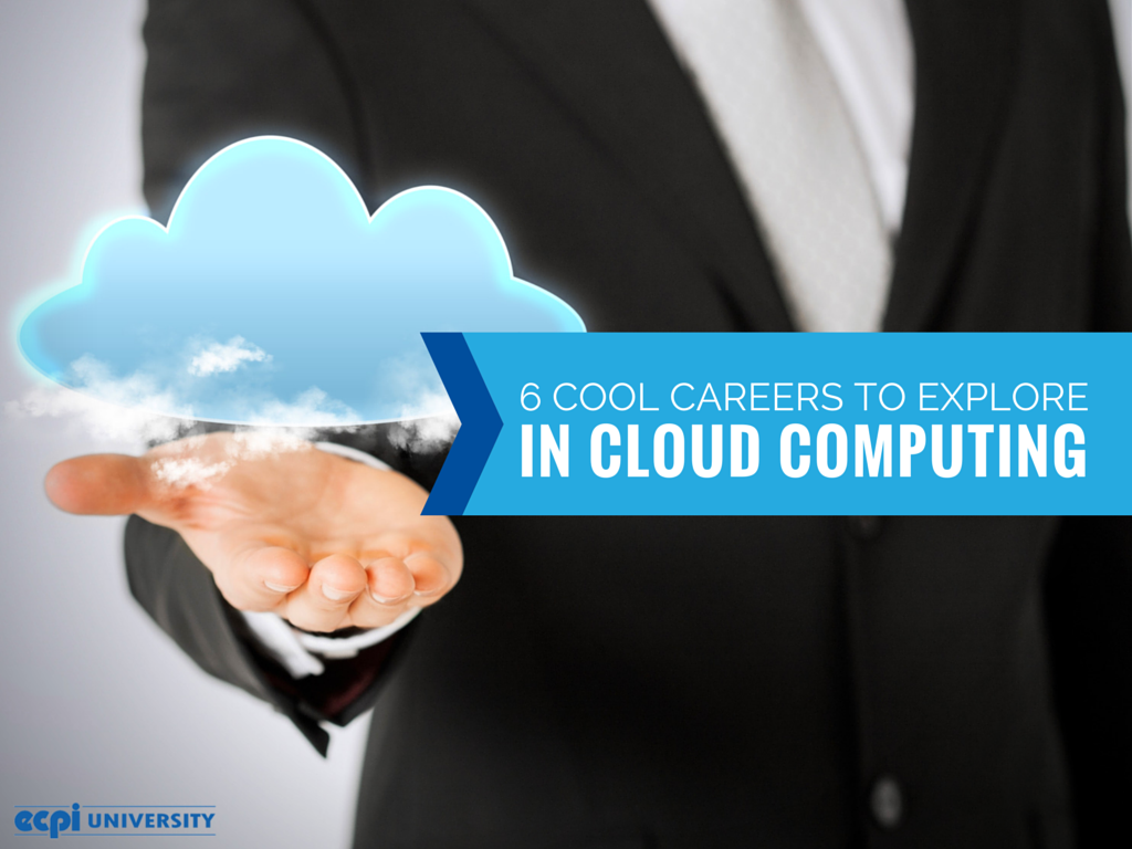 6 Cool Careers to Explore with a Cloud Computing Degree